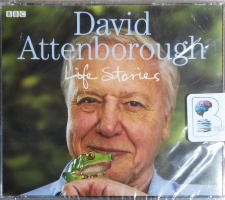 Life Stories written by David Attenborough performed by David Attenborough on CD (Abridged)